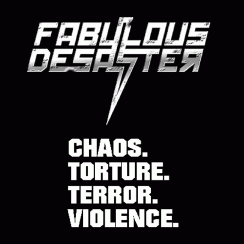 Fabulous Desaster : Chaos. Torture. Terror. Violence.